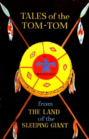 Tales of the Tom-Tom from the Land of the Sleeping Giant