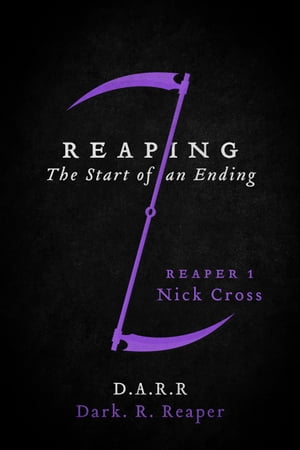 Reaping: The Start of an Ending Reaper 1 Nick Cross【電子書籍】 Dark. R. Reaper
