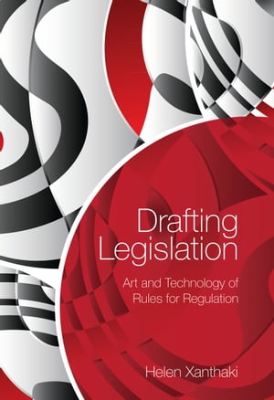 Drafting Legislation Art and Technology of Rules for Regulation