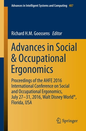 Advances in Social & Occupational Ergonomics Proceedings of the AHFE 2016 International Conference on Social and Occupational Ergonomics, July 27-31, 2016, Walt Disney World?, Florida, USA【電子書籍】