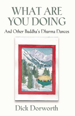 ŷKoboŻҽҥȥ㤨WHAT ARE YOU DOING? And Other Buddha's Dharma DancesŻҽҡ[ Dick Dorworth ]פβǤʤ813ߤˤʤޤ