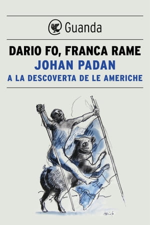 Johan Padan a la descoverta de le AmericheŻҽҡ[ Dario Fo ]