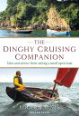 The Dinghy Cruising Companion 2nd edition Tales and Advice from Sailing a Small Open Boat【電子書籍】 Roger Barnes