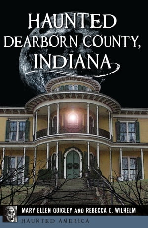 Haunted Dearborn County, Indiana