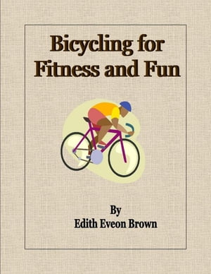 ŷKoboŻҽҥȥ㤨Bicycling for Fitness and FunŻҽҡ[ Edith Eveon Brown ]פβǤʤ243ߤˤʤޤ