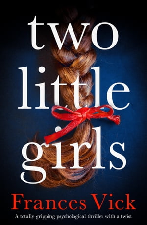 Two Little Girls A totally gripping psychologica