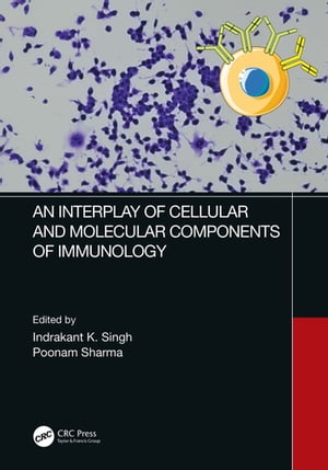 An Interplay of Cellular and Molecular Components of Immunology【電子書籍】