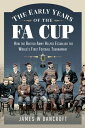 The Early Years of the FA Cup How the British Army Helped Establish the World's ...