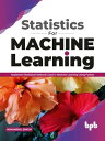 Statistics for Machine Learning Implement Statistical methods used in Machine Learning using Python (English Edition)【電子書籍】 Himanshu Singh