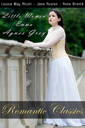 Romantic Classics: Little Women, Emma, Agnes Grey