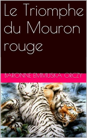 Le Triomphe du Mouron rouge【電子書籍】[ B