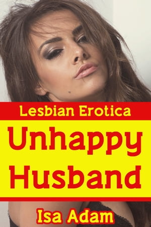 Lesbian Erotica: Unhappy Husband