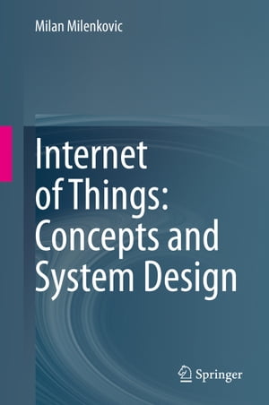 Internet of Things: Concepts and System Design