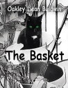 The Basket【電子書籍】[ Oakley Dean Baldwi