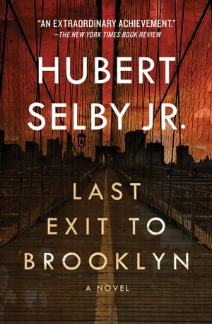 Last Exit to Brooklyn A Novel【電子書籍】 Hubert Selby Jr.