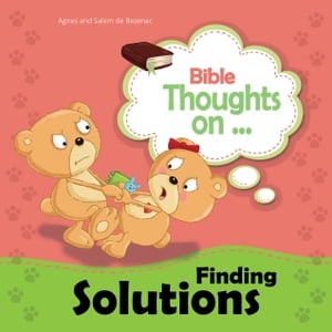 Bible Thoughts on Finding Solutions Encouraging Kids to Work Out Problems【電子書籍】[ Agnes de Bezenac ]