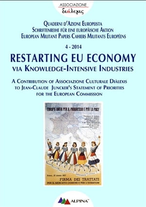 Restarting EU Economy via Knowledge-Intensive Industries A Contribution of Associazione Culturale Di?lexis to Jean-Claude Juncker's Statement of Priorities for the European Commission