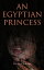 An Egyptian Princess Historical RomanceŻҽҡ[ Georg Ebers ]