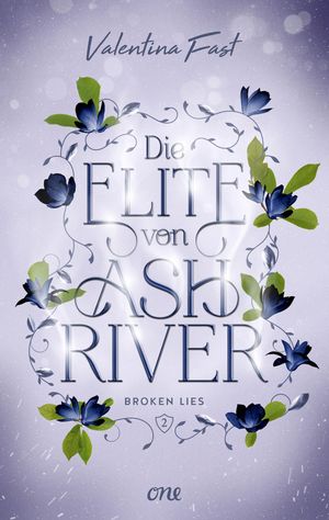 Die Elite von Ashriver - Broken Lies Trendthema Dark Academia-Fantasy trifft auf atemberaubende Romance im Herzen von Kanada