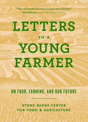 Letters to a Young Farmer On Food, Farming, and Our Future【電子書籍】[ Stone Barns Center for Food and Agriculture ]