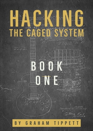 Hacking the CAGED System Book 1【電子書籍】 Graham Tippett