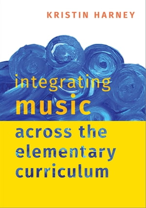 Integrating Music Across the Elementary Curriculum