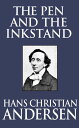 The Pen and the Inkstand【電子書籍】[ Hans Christian Andersen ]