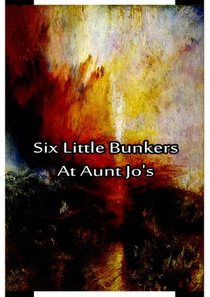 Six Little Bunkers At Aunt Jo's