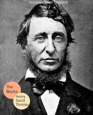 The Works Of Henry David Thoreau【電子書籍