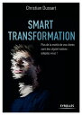 Smart transformation Plus de la moiti de vos clients sont des digital natives : adaptez-vous 【電子書籍】 Christian Dussart