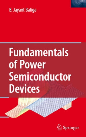 Fundamentals of Power Semiconductor Devices【電子書籍】[ B. Jayant Baliga ]