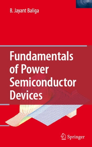 Fundamentals of Power Semiconductor Devices【電子書籍】 B. Jayant Baliga