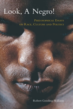 楽天楽天Kobo電子書籍ストアLook, a Negro! Philosophical Essays on Race, Culture, and Politics【電子書籍】[ Robert Gooding-Williams ]