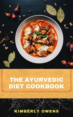 THE AYURVEDIC DIET COOKBOOK