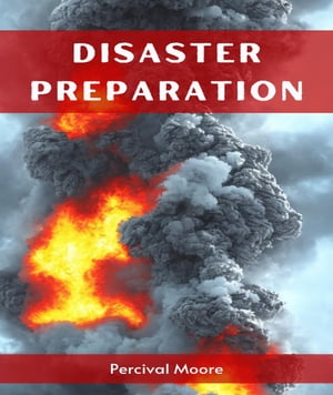 ŷKoboŻҽҥȥ㤨DISASTER PREPARATION A Comprehensive Guide to Effective Disaster Preparedness (2023Żҽҡ[ Percival Moore ]פβǤʤ829ߤˤʤޤ
