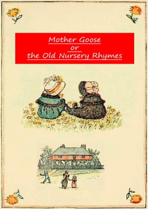 Mother Goose Or The Old Nursery Rhymes