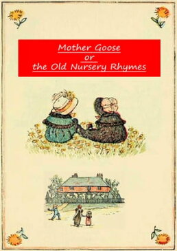 Mother Goose Or The Old Nursery Rhymes【電子書籍】[ Kate Greenaway ]