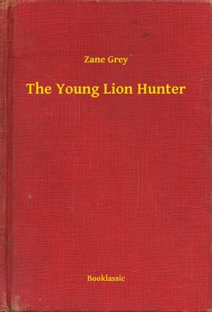ŷKoboŻҽҥȥ㤨The Young Lion HunterŻҽҡ[ Zane Grey ]פβǤʤ100ߤˤʤޤ