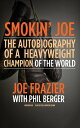 ŷKoboŻҽҥȥ㤨Smokin Joe The Autobiography of a Heavyweight Champion of the World, Smokin Joe FrazierŻҽҡ[ Phil Berger ]פβǤʤ854ߤˤʤޤ