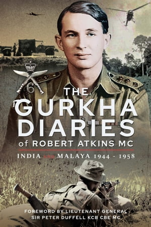 The Gurkha Diaries of Robert Atkins MC