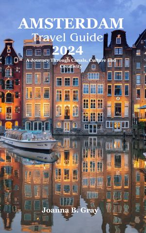 AMSTERDAM Travel Guide 2024