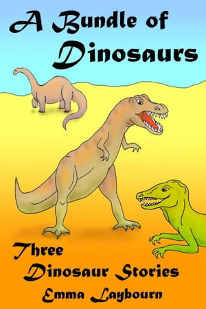 A Bundle of Dinosaurs: Three Dinosaur Stories