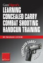 Gun Digest 039 s Learning Combat Shooting Concealed Carry Handgun Training eShort Learning defensive shooting how to shoot under pressure may be the only thing between you and death.【電子書籍】 Massad Ayoob