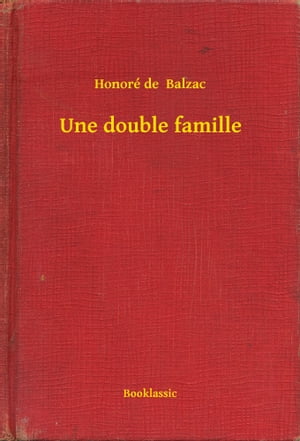 Une double familleŻҽҡ[ Honor? de Balzac ]