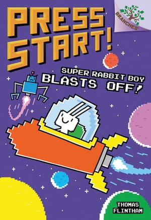 Super Rabbit Boy Blasts Off!: A Branches Book (Press Start! #5)【電子書籍】[ Thomas Flintham ]