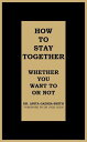 ŷKoboŻҽҥȥ㤨How to Stay Together Whether You Want to or NotŻҽҡ[ Dr. Anita Gadhia-Smith ]פβǤʤ468ߤˤʤޤ