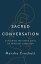 Sacred Conversation Exploring the Seven Gifts of Spiritual DirectionŻҽҡ[ Marsha Crockett ]