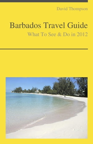 Barbados Travel Guide - What To See & Do