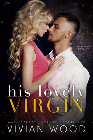 His Lovely Virgin A Billionaire First Time Romance