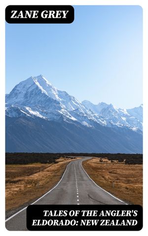 ŷKoboŻҽҥȥ㤨Tales of the Angler's Eldorado: New ZealandŻҽҡ[ Zane Grey ]פβǤʤ150ߤˤʤޤ